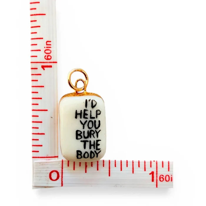 Shà Parlé "I'd Help You Bury the Body" Charm